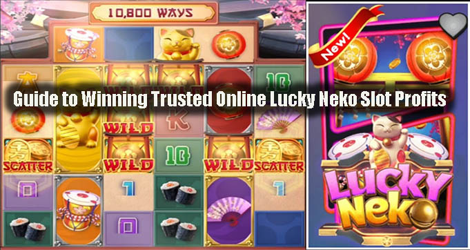 Guide to Winning Trusted Online Lucky Neko Slot Profits